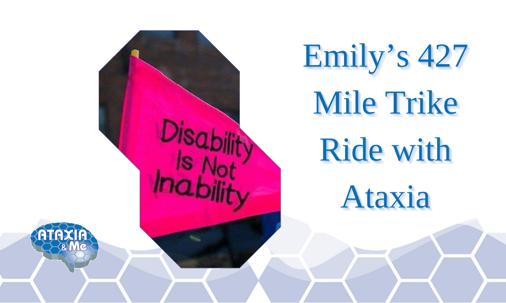 Emily’s 427 Mile Trike Ride with Ataxia